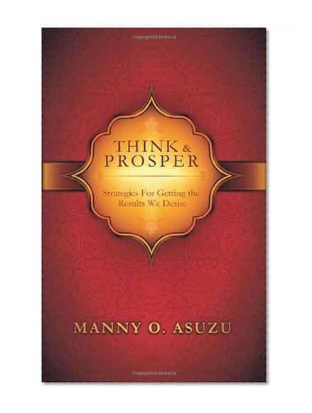 Think and Prosper - Strategies for Getting the Results We Desire