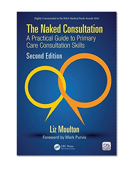 Book Cover The Naked Consultation: A Practical Guide to Primary Care Consultation Skills, Second Edition
