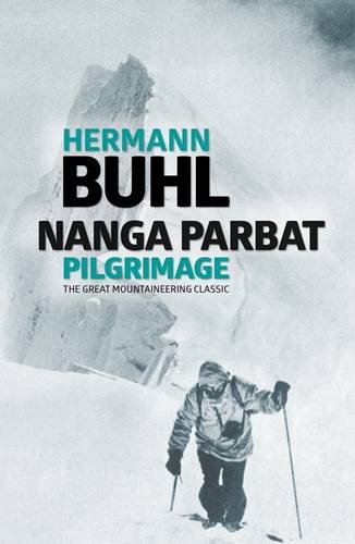 Nanga Parbat Pilgrimage: The Great Mountaineering Classic