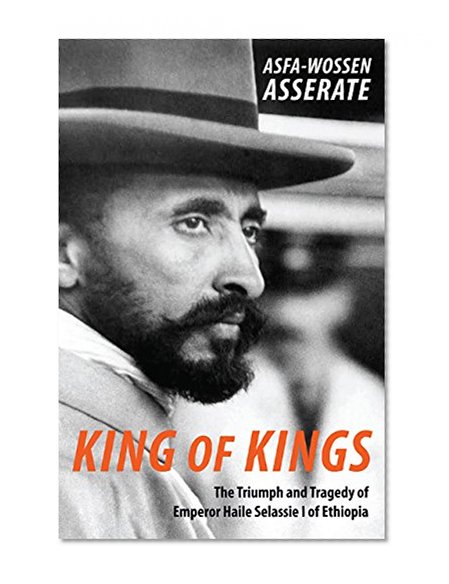 Book Cover King of Kings: The Triumph and Tragedy of Emperor Haile Selassie I of Ethiopia