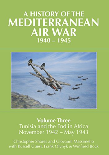 A History of the Mediterranean Air War, 1940-1945. Volume 3: Tunisia and the End in Africa, November 1942-1943
