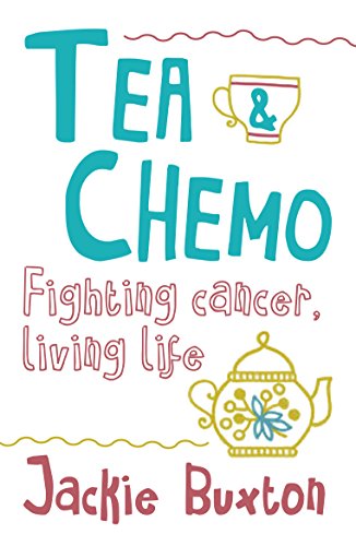 Tea & Chemo: Fighting Cancer, Living Life