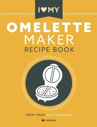 Book Cover I Love My Omelette Maker: The Only Omelette Maker Recipe Book You'll Ever Need