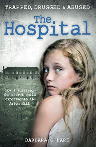 Book Cover The Hospital: How I Survived the Secret Child Experiments at Aston Hall