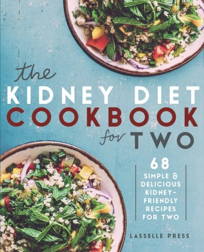 Book Cover Kidney Diet Cookbook for Two: 68 Simple & Delicious Kidney-Friendly Recipes For Two (The Kidney Diet & Kidney Disease Cookbook Series)