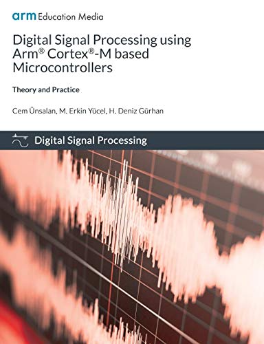 Book Cover Digital Signal Processing using Arm Cortex-M based Microcontrollers: Theory and Practice