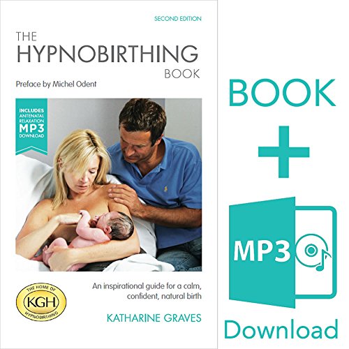 Book Cover The Hypnobirthing Book and Antenatal Preparation MP3 - An Inspirational Guide for a Calm, Confident, Natural Birth.