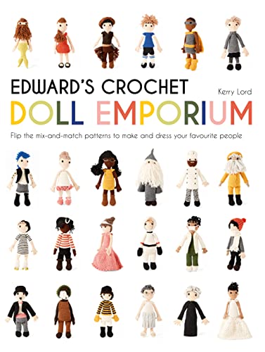 Book Cover Edward's Crochet Doll Emporium: Flip the mix-and-match patterns to make and dress your favourite people (Edward's Menagerie)