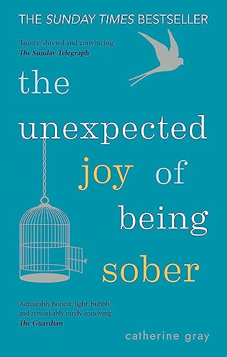 Book Cover The Unexpected Joy of Being Sober: Discovering a happy, healthy, wealthy alcohol-free life