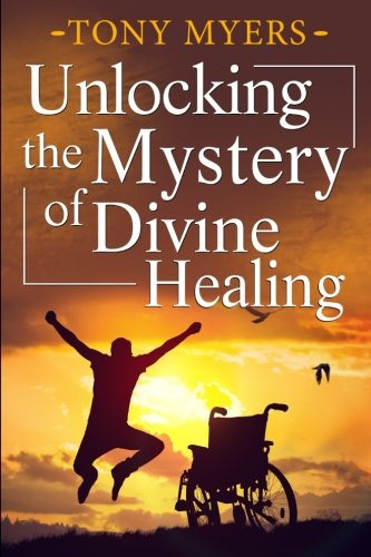 Book Cover Unlocking the Mystery of Divine Healing