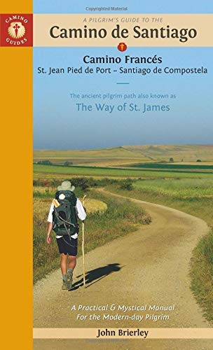Book Cover A Pilgrim's Guide to the Camino de Santiago (Camino Francés): St. Jean - Roncesvalles - Santiago (Camino Guides)