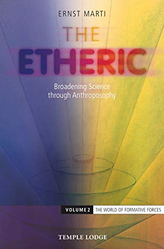 Book Cover The Etheric: Broadening Science through Anthroposophy 2 (The World of Formative Forces, 2)