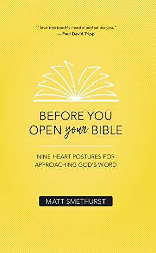 Before You Open Your Bible: Nine Heart Postures For Approaching God's Word