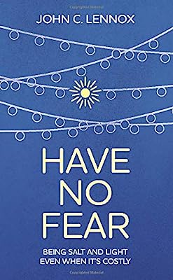 Have No Fear: Being Salt and Light Even When It's Costly