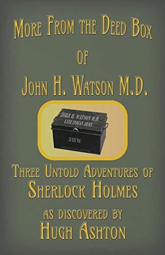 Book Cover More from the Deed Box of John H. Watson M.D.: Three Untold Adventures of Sherlock Holmes