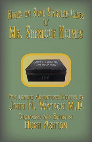 Book Cover Mr. Sherlock Holmes - Notes on Some Singular Cases: Five Untold Adventures Related by John H. Watson M.D.