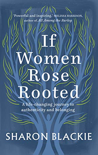 Book Cover If Women Rose Rooted: A Life-changing Journey to Authenticity and Belonging
