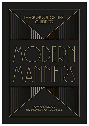 Book Cover The School of Life Guide to Modern Manners: How to Navigate the Dilemmas of Social Life