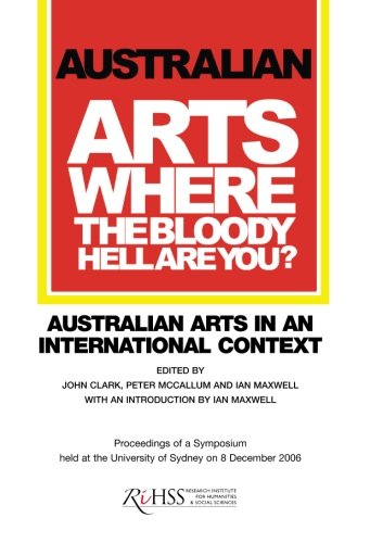 Australian Arts: Where the Bloody Hell are you? Australian Arts in an International Context