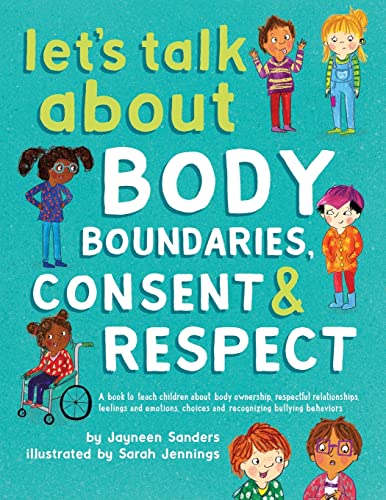 Book Cover Let's Talk About Body Boundaries, Consent and Respect: Teach children about body ownership, respect, feelings, choices and recognizing bullying behaviors