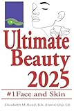 Beauty: The Ultimate Cosmetic Makeover Guide: Book 1: Face and Skin (Volume 1)