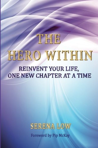 The Hero Within: Reinvent Your Life, One New Chapter at a Time