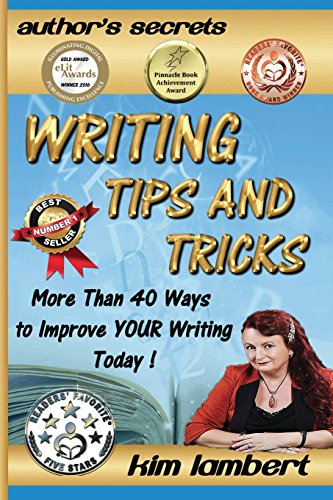 Writing Tips and Tricks: More Than 40 Ways to Improve YOUR Writing Today! (Author's Secrets)
