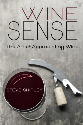 Wine Sense: The Art of Appreciating Wine
