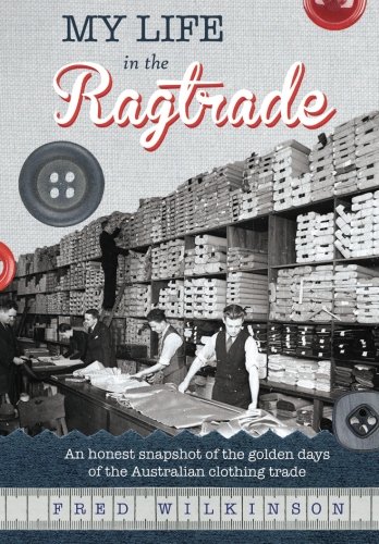 My Life in the Ragtrade: An honest snapshot of the golden days of the Australian clothing trade