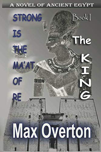 Book Cover Strong is the Ma'at of Re, Book 1: The King: A Novel of Ancient Egypt