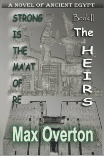 Book Cover Strong is the Ma'at of Re, Book 2: The Heirs (Strong is the Ma'at of Re, Ancient Egyptian Novels)