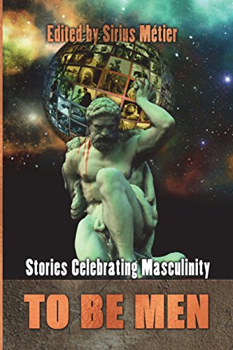 Book Cover To Be Men: Stories Celebrating Masculinity