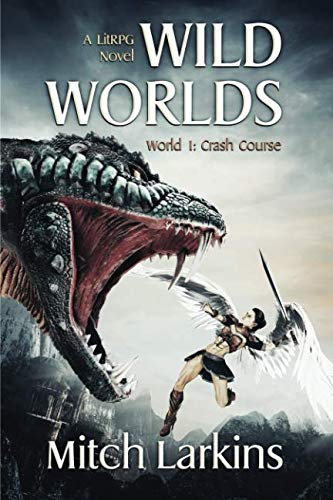 Book Cover Wild Worlds: World 1: Crash Course: A LitRPG Novel