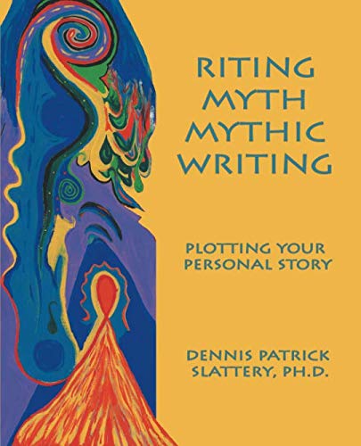 Book Cover Riting Myth, Mythic Writing: Plotting Your Personal Story