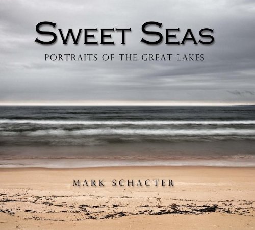 Sweet Seas. Portraits of the Great Lakes