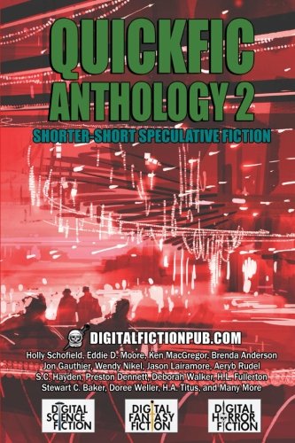 Quickfic Anthology 2: Shorter-Short Speculative Fiction (Quickfic from DigitalFictionPub.com) (Volume 2)