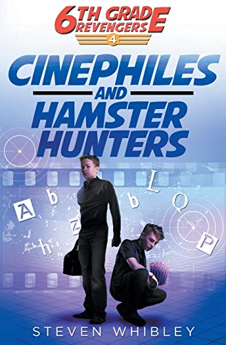 Book Cover Cinephiles and Hamster Hunters (6th Grade Revengers: Book 4) (Volume 4)
