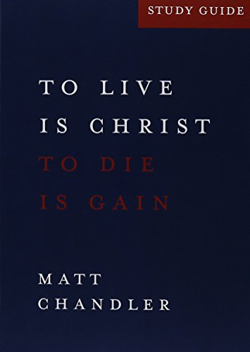 Book Cover Philippians Study Guide : To Live Is Christ and to Die Is Gain by Matt Chandler (2013-05-04)