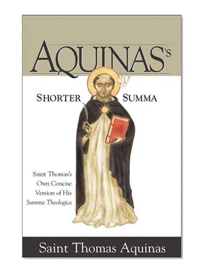 Book Cover Aquinas's Shorter Summa: Saint Thomas's Own Concise Version of His Summa Theologica