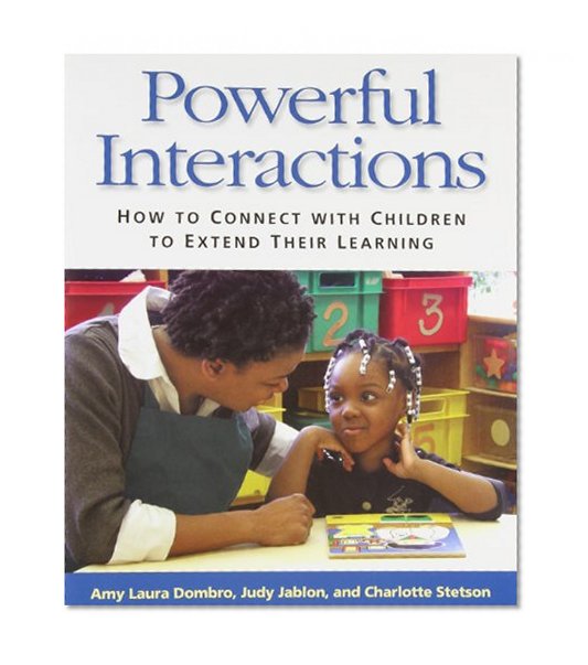 Book Cover Powerful Interactions: How to Connect with Children to Extend Their Learning