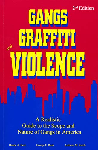 Book Cover Gangs, Graffiti, and Violence: A Realistic Guide to the Scope and Nature of Gangs in America