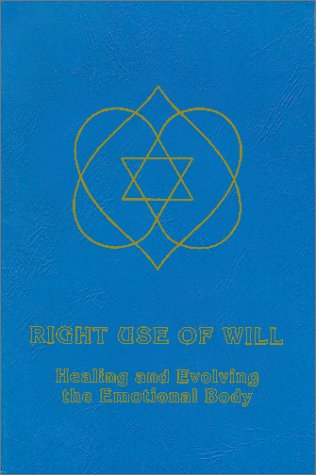 Book Cover Right Use of Will: Healing and Evolving the Emotional Body