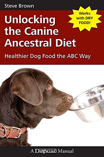 Book Cover Unlocking the Canine Ancestral Diet: Healthier Dog Food the ABC Way