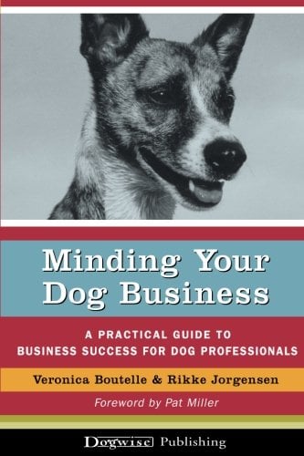 Book Cover Minding Your Dog Business: A Practical Guide to Business Success for Dog Professionals