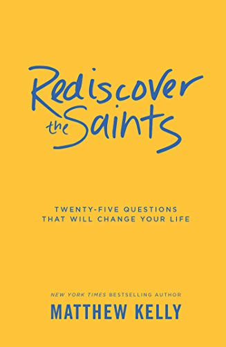 Book Cover Rediscover the Saints: Twenty-Five Questions That Will Change Your Life