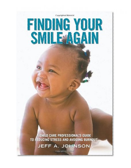 Book Cover Finding Your Smile Again: A Child Care Professional's Guide to Reducing Stress and Avoiding Burnout