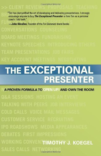 Book Cover The Exceptional Presenter: A Proven Formula to Open Up and Own the Room