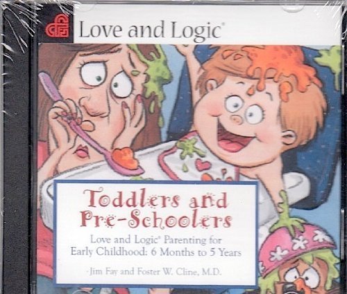 Book Cover Toddlers and Pre-Schoolers: Love and Logic Parenting for Early Childhood