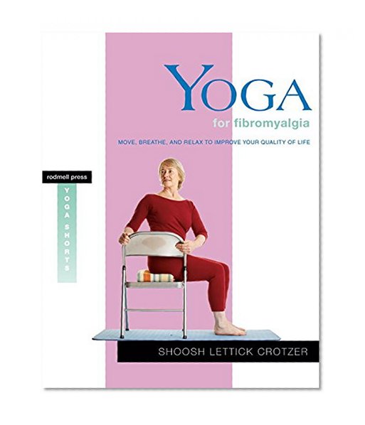 Book Cover Yoga for Fibromyalgia: Move, Breathe, and Relax to Improve Your Quality of Life (Rodmell Press Yoga Shorts)