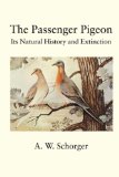 The Passenger Pigeon: Its History and Extinction